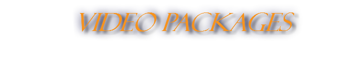 VIDEO PACKAGES